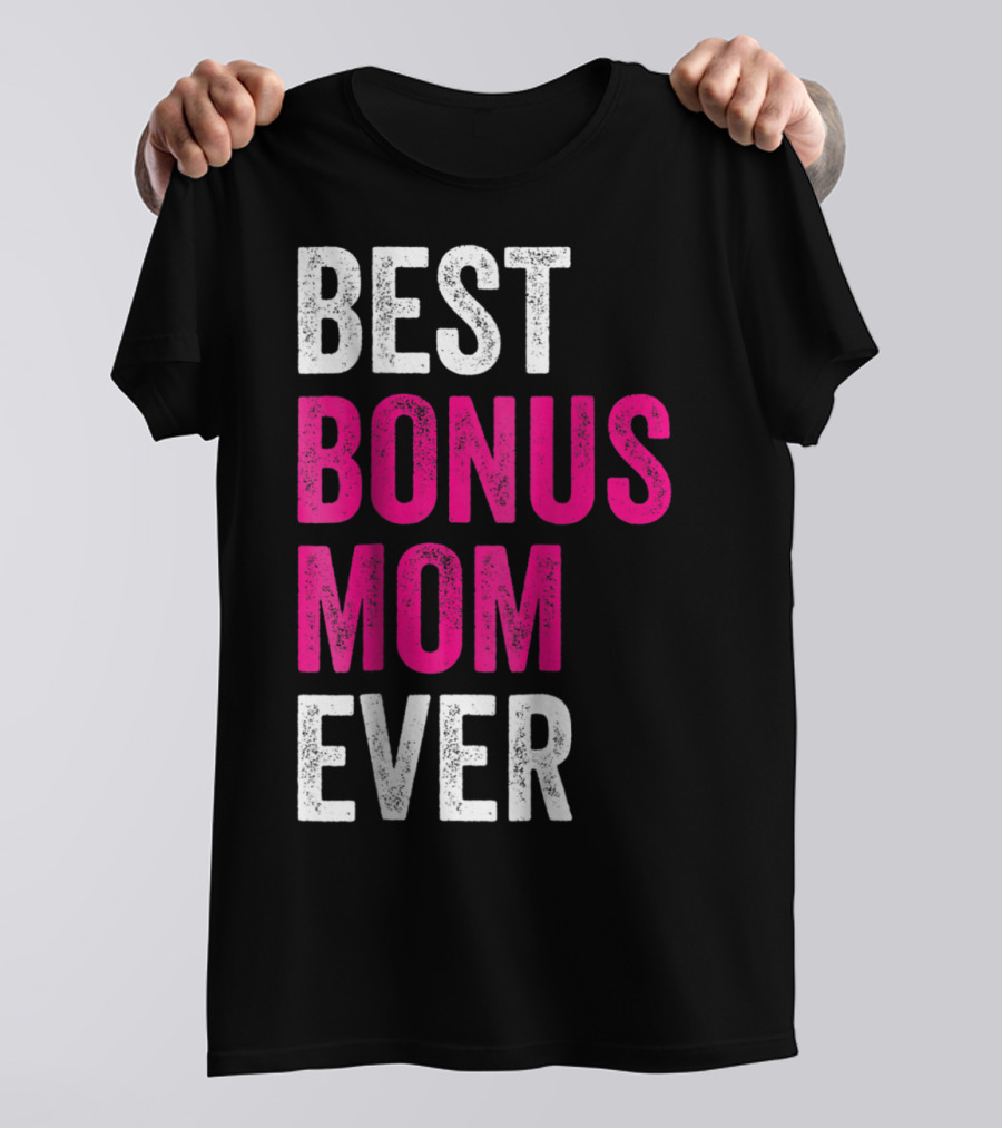 Best Bonus Mom Ever Stepmom21 Gift Mother's Day T-Shirt
