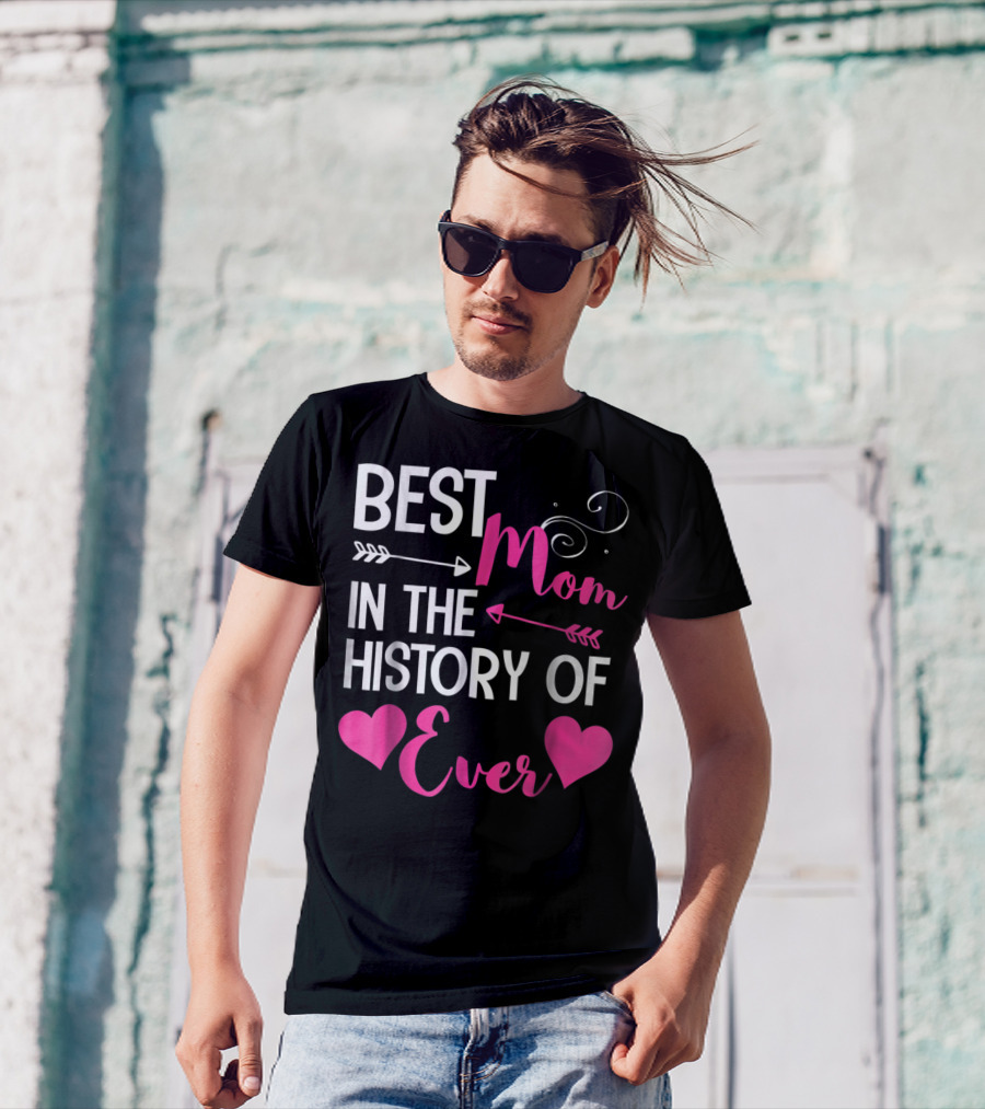 Best Mom In The History Of Ever With Hearts And Arrows T-Shirt