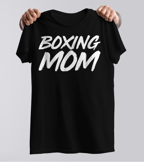 Boxing Mom Funny Boxer Mom Recognition T-Shirt