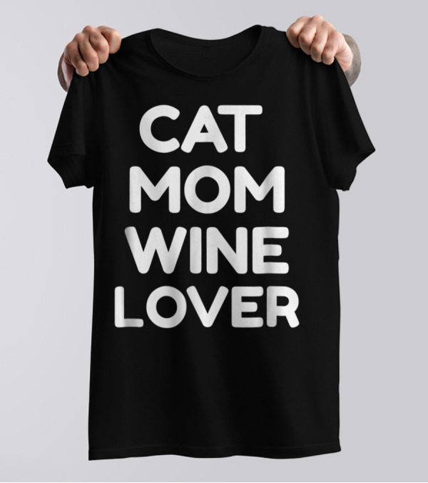 Cat Mom Wine Lover T-Shirt