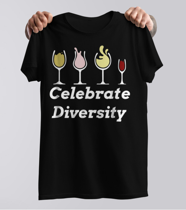 Celebrate Diversity Wine Lover Wine Drinker Glasses T-Shirt