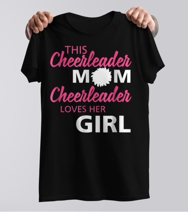 THIS CHEERLEADER MOM CHEERLEADER LOVES HER GIRL T-Shirt