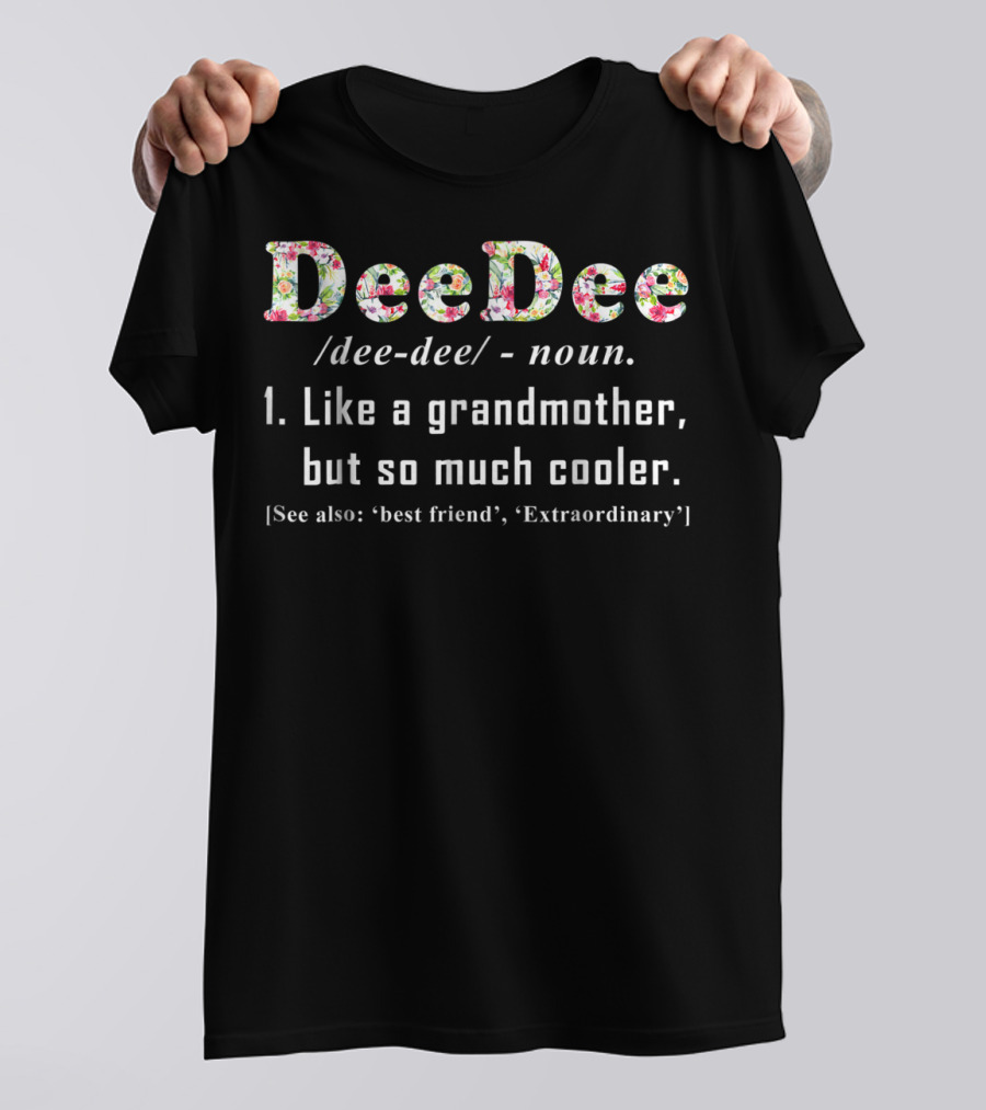 DeeDee Noun Like A Grandmother So Much Cooler Best Friend Extraordinary T-Shirt