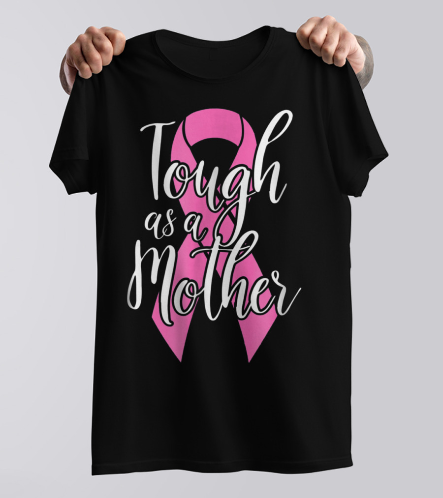 Tough As A Mother Breast Cancer Awareness Pink Ribbon 62 T-Shirt