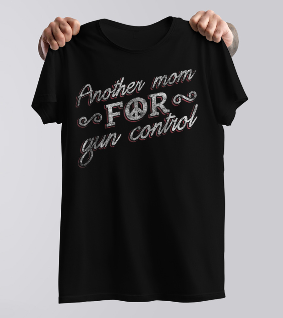 Another Mom For Gun Control Peace Symbol Emphasis T-Shirt
