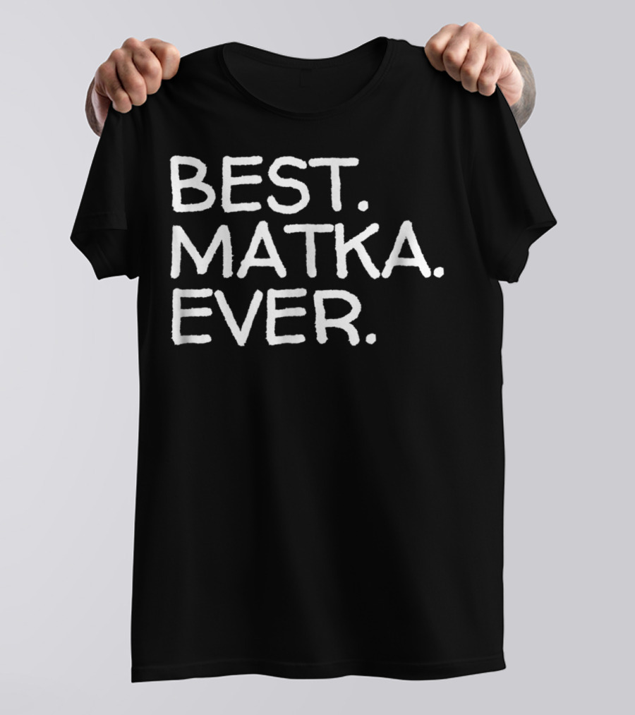 Best Matka Ever Polish Mother Mom Grandma T-Shirt