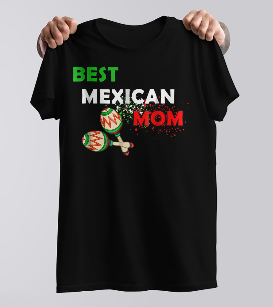 Best Mexican Mom With Maracas And Mexican Flag Colors T-Shirt
