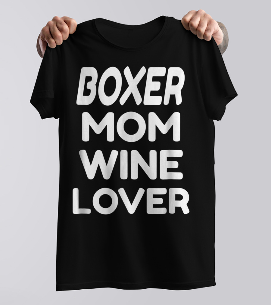 Boxer Mom Wine Lover T-Shirt