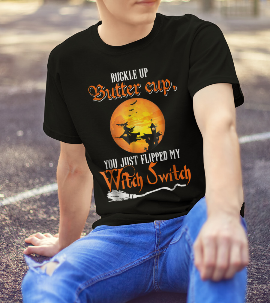 Buckle Up Buttercup You Just Flipped My Witch Switch Halloween Witches Moon Broomstick T-Shirt