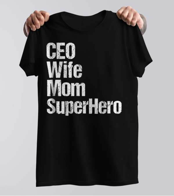 CEO Wife Mom SuperHero Mother T-Shirt