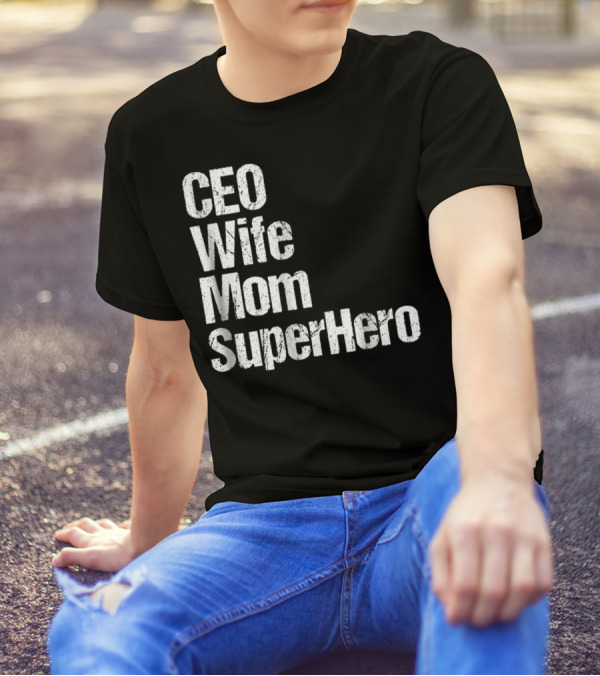 CEO Wife Mom SuperHero Mother T-Shirt