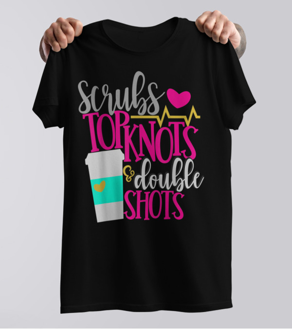 Scrubs Top Knots Double Shots Coffee Heartbeat RN LPN Mom48 T-Shirt