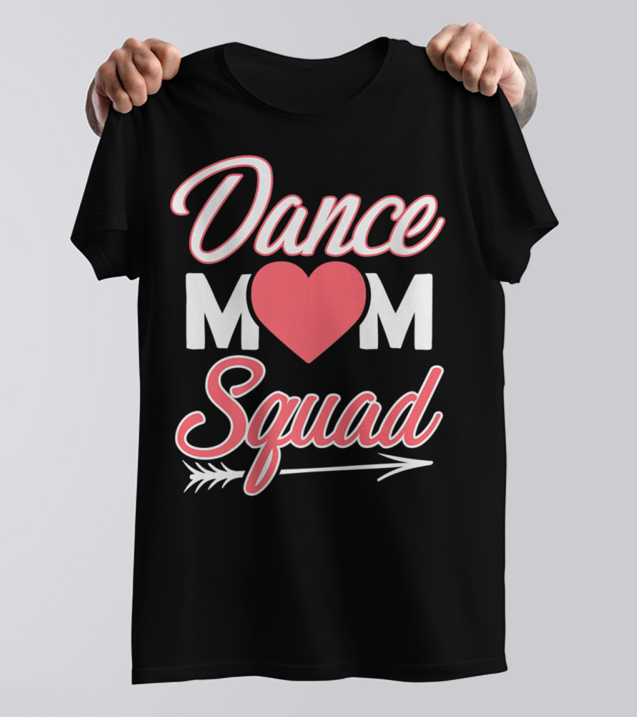 Dance Mom Squad Heart Arrow Design Mom Life T-Shirt