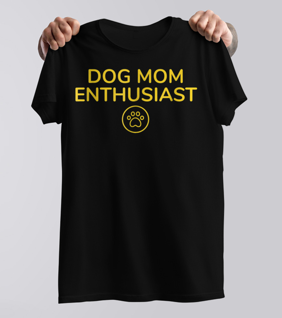 Dog Mom Enthusiast With Paw Print Symbol For T-Shirt