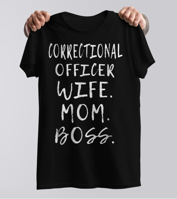 Correctional Officer Wife Mom Boss T-Shirt