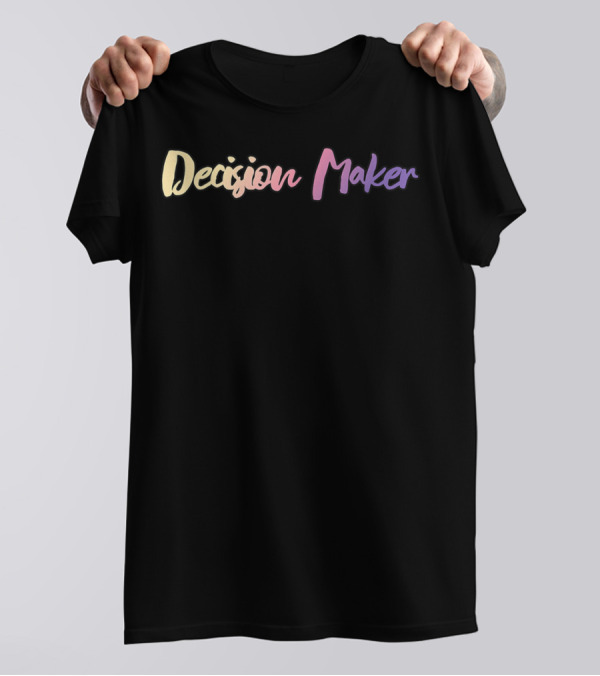 Decision Maker Cute T-Shirt
