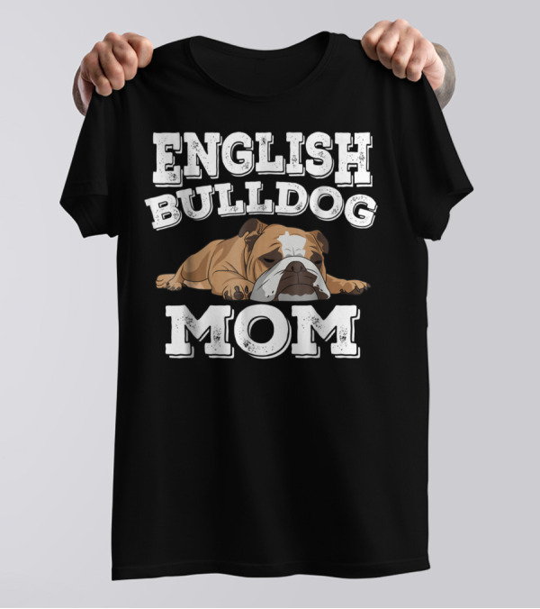 English Bulldog Mom Cute Funny English Bulldog T-Shirt