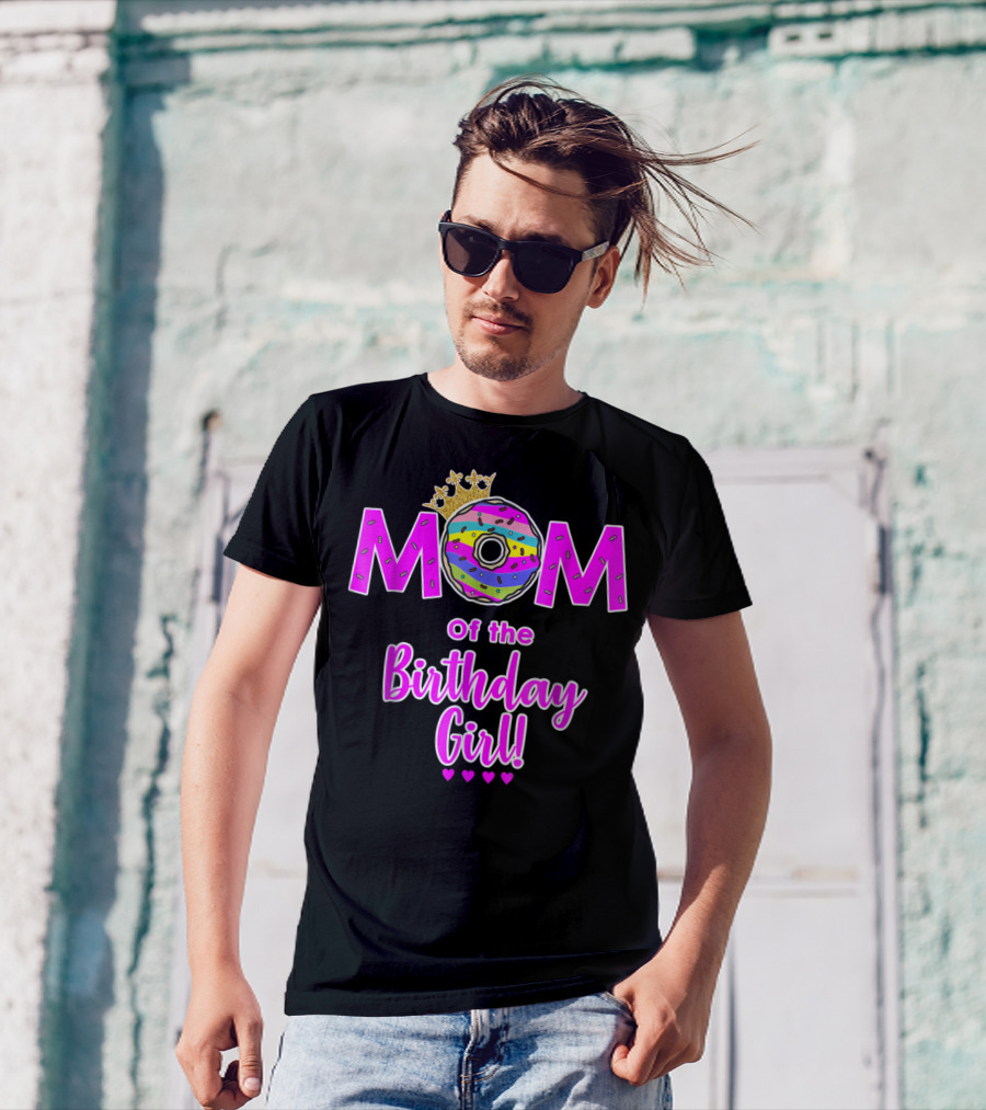 MOM Of The Birthday Girl Donut With Crown And Hearts T-Shirt