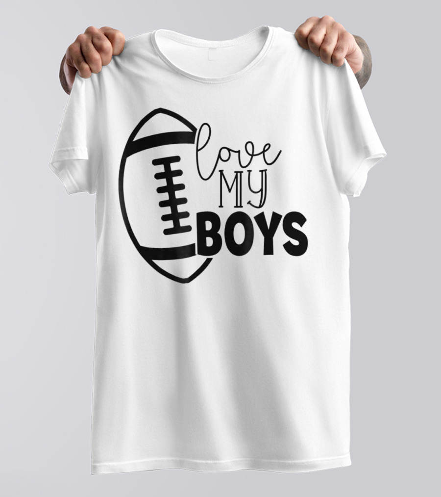 Love My Boys Football Mom45 T-Shirt