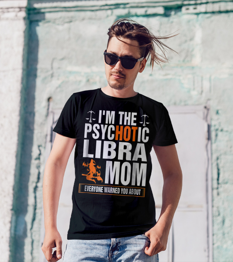 I'm The Psychotic Libra Mom Everyone Warned You About Halloween T-Shirt