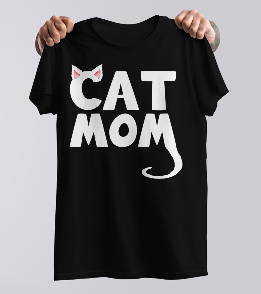 Cat Mom Fun Cat With Ears And Tail T-Shirt