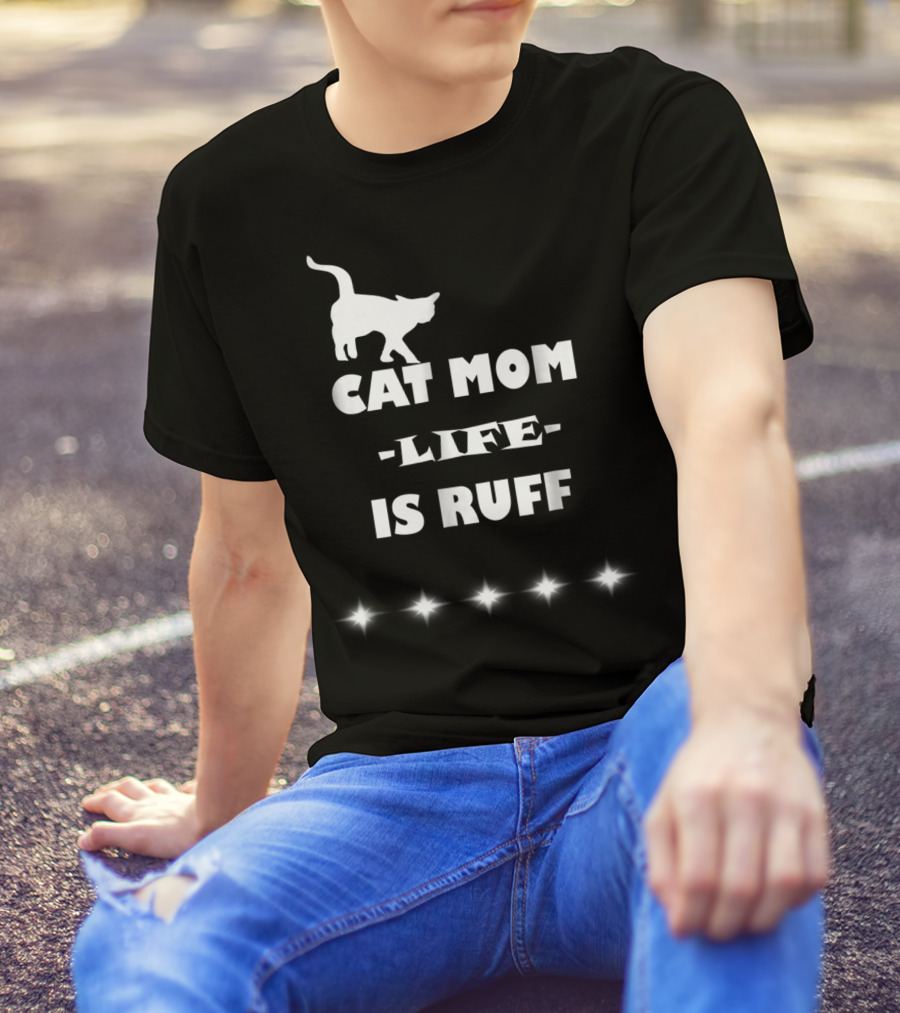 Cat Mom Life Is Ruff Funny Cute Cat Lover T-Shirt