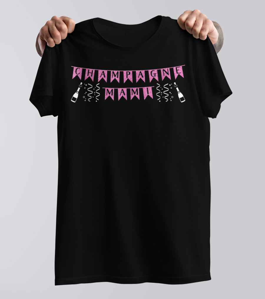 Champagne Mami Celebration Pink Banner And Bottles T-Shirt