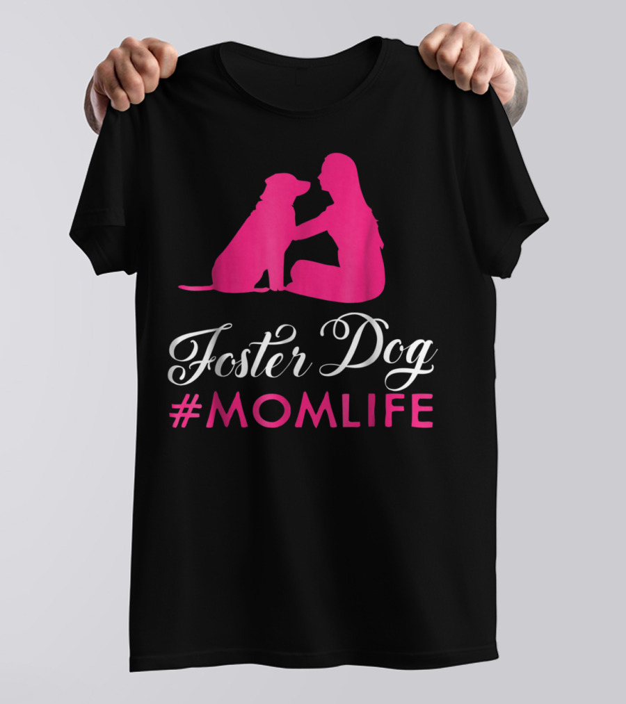 Foster Dog #MomLife Moms Who Rescue Dogs87 T-Shirt