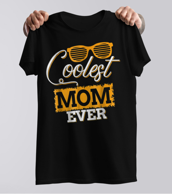 Coolest Mom Ever T-Shirt