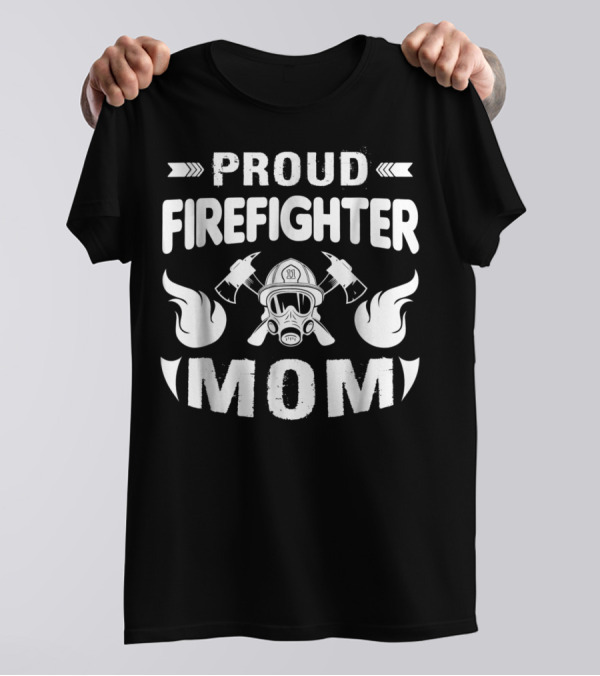 Proud Firefighter Mom Fire Helmet Axes Flames T-Shirt