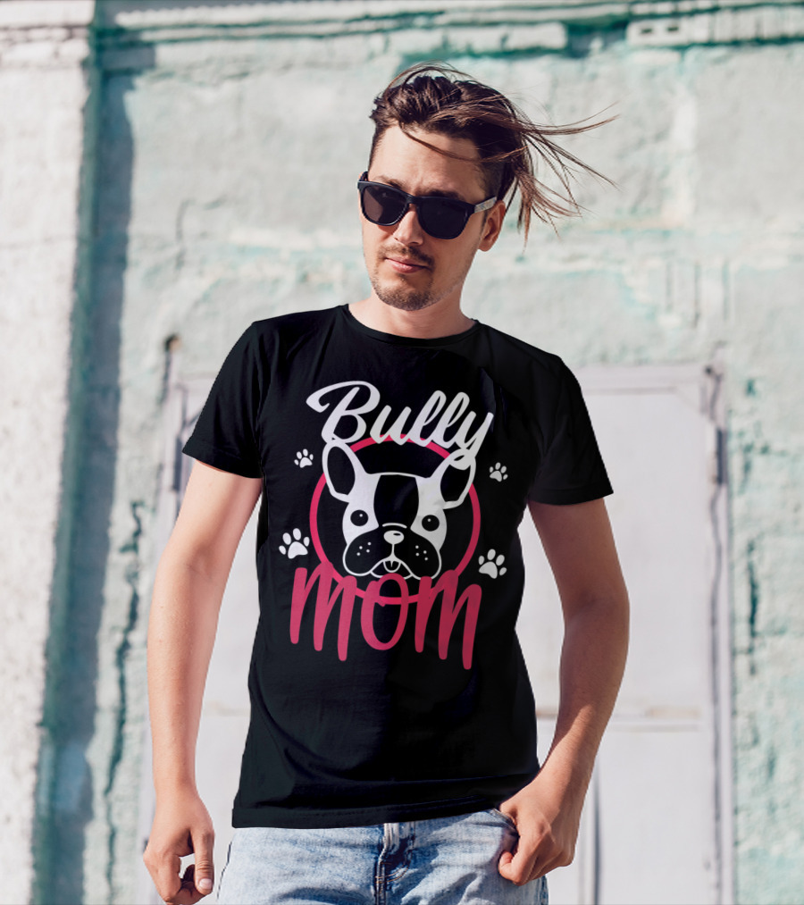 Bully Mom French Bulldog Funny Bully T-Shirt