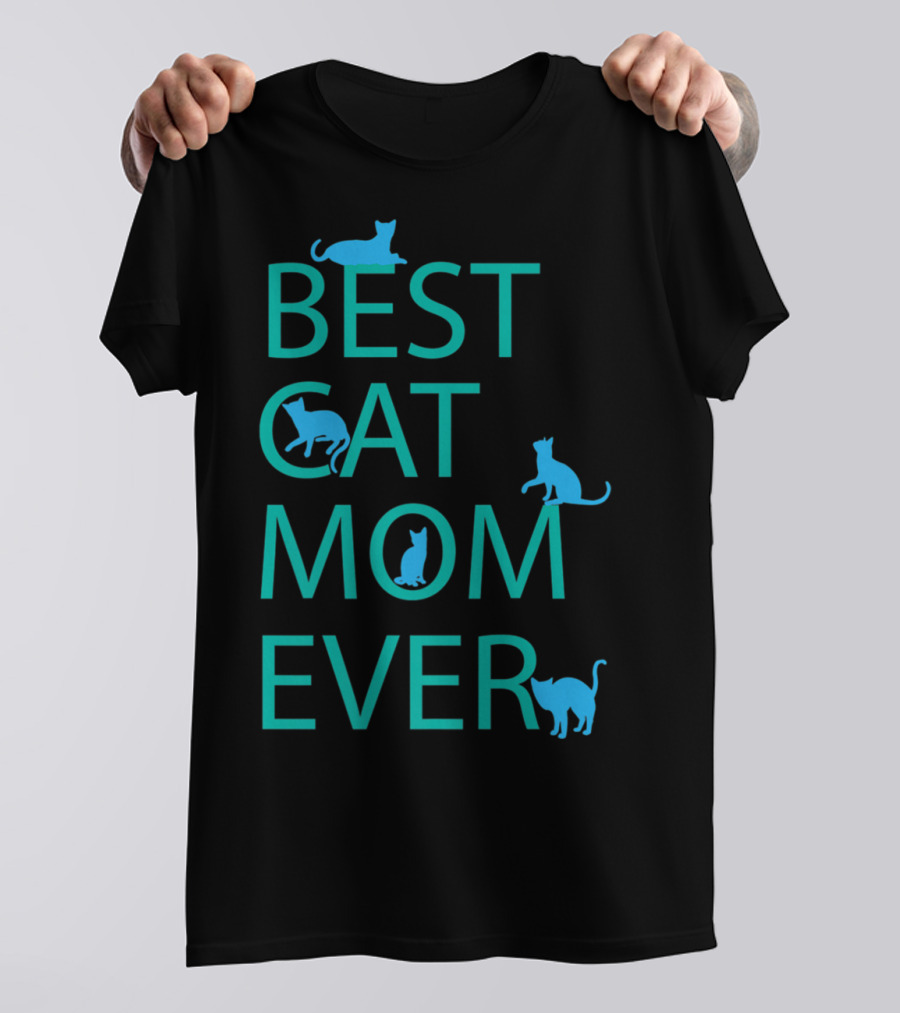 Best Cat Mom Ever Funny Cat Lovers Cat Lady T-Shirt