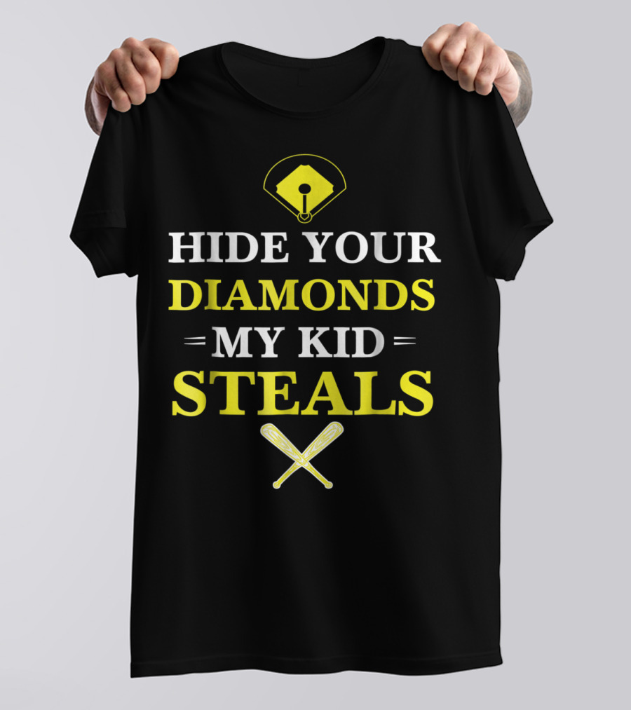 Hide Your Diamonds My Kid Steals Baseball Bat Field T-Shirt