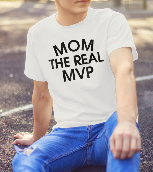 MOM THE REAL MVP T-Shirt