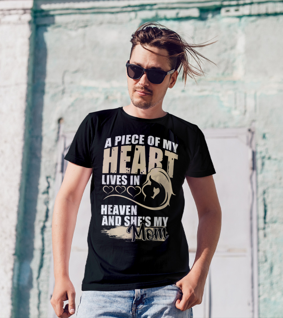 A Piece Of My Heart Lives In Heaven And She's My Mom T-Shirt