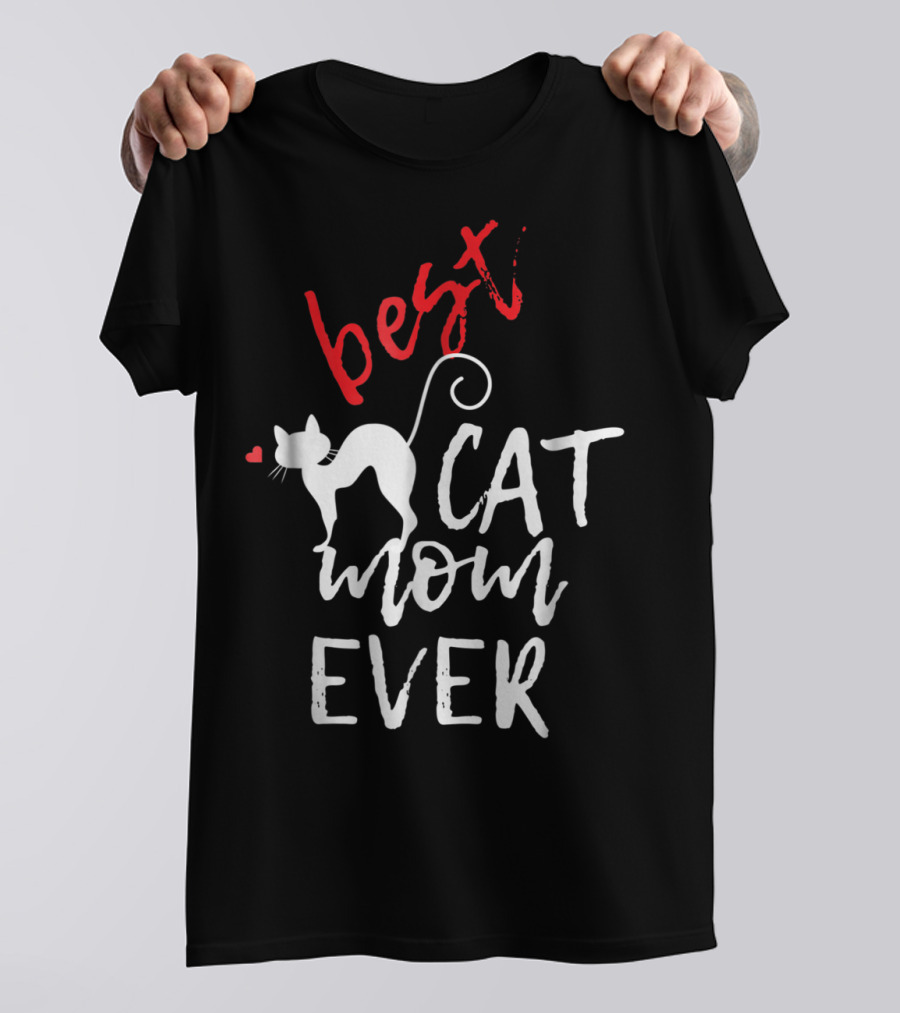 Best Cat Mom Ever With Heart And Cat T-Shirt