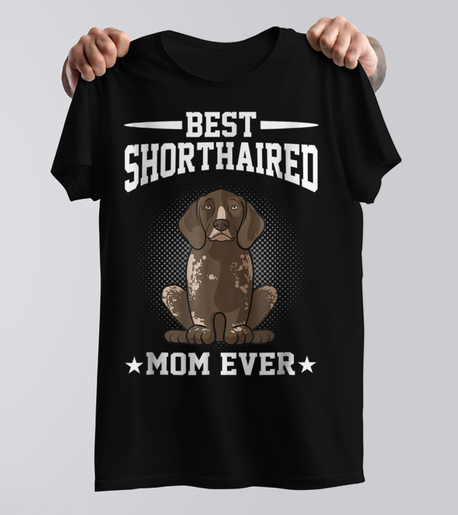 Best Shorthaired Pointer Mom Ever T-Shirt