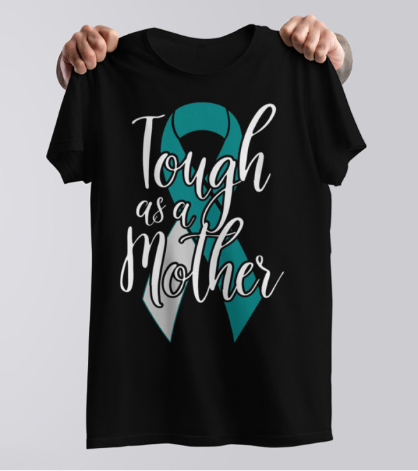 Tough As A Mother Cervical Cancer Awareness T-Shirt