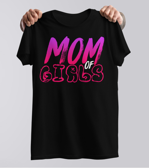 MOM OF GIRLS T-Shirt
