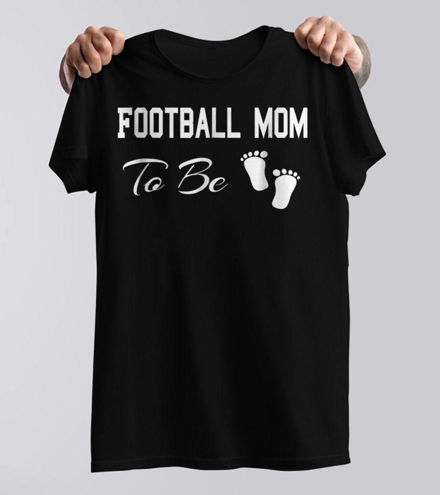 Football Mom To Be Baby Feet Sports Crazy T-Shirt