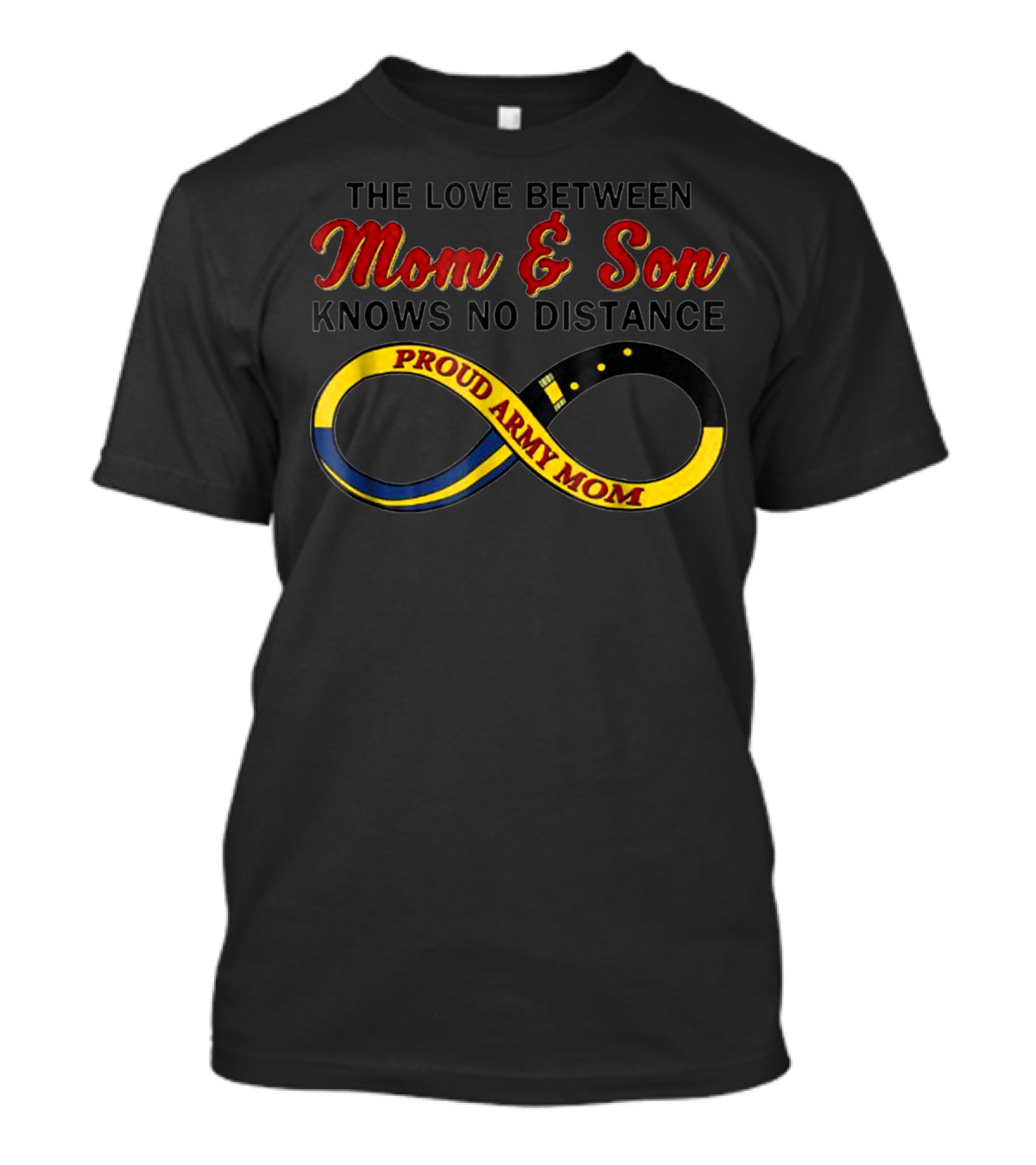 The Love Between Proud Army Mom And Son Knows No Distance T-Shirt