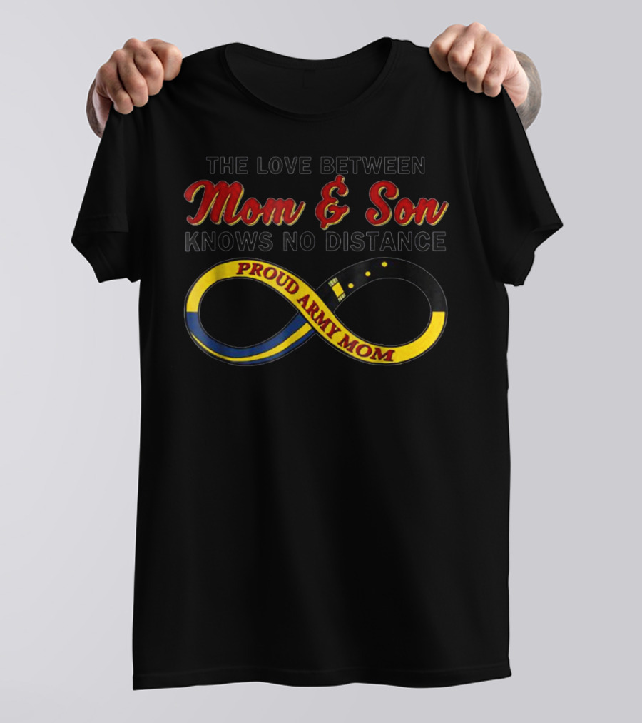 The Love Between Proud Army Mom And Son Knows No Distance T-Shirt