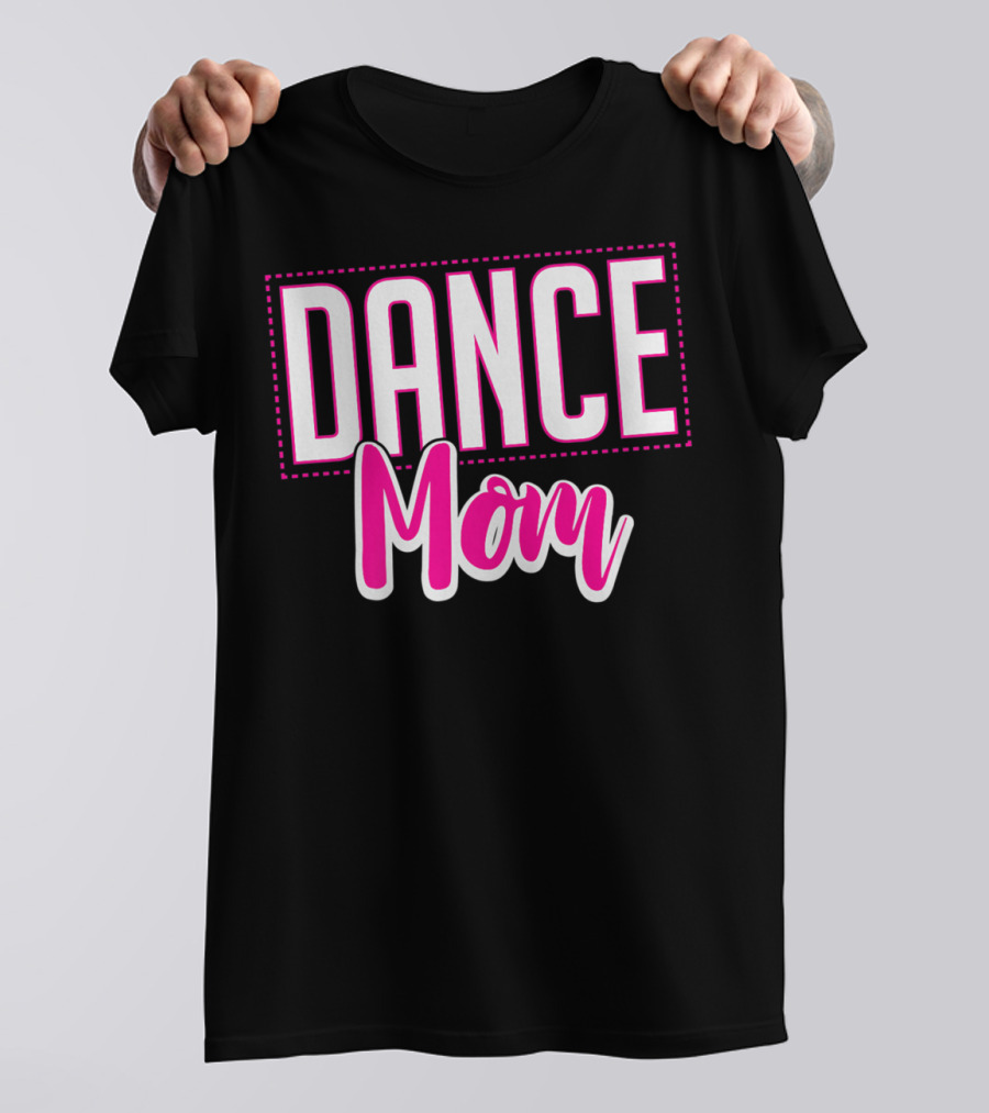Dance Mom Life Dance Mom T-Shirt