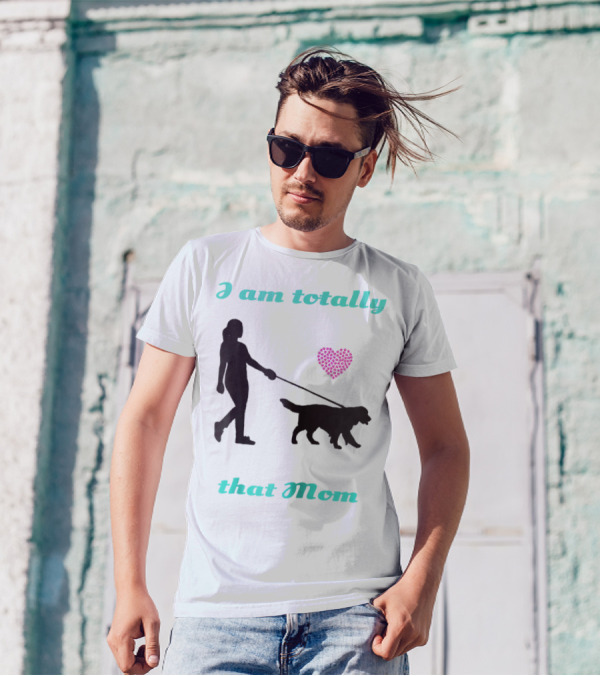 I Am Totally That Mom Walking Dog With Heart T-Shirt