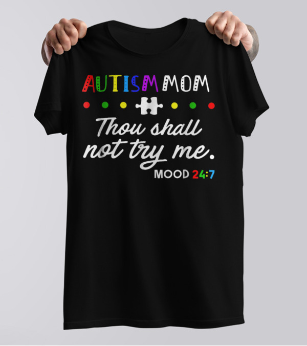 Autism Mom Thou Shall Not Try Me Mood 24:7 Puzzle Piece Dots T-Shirt