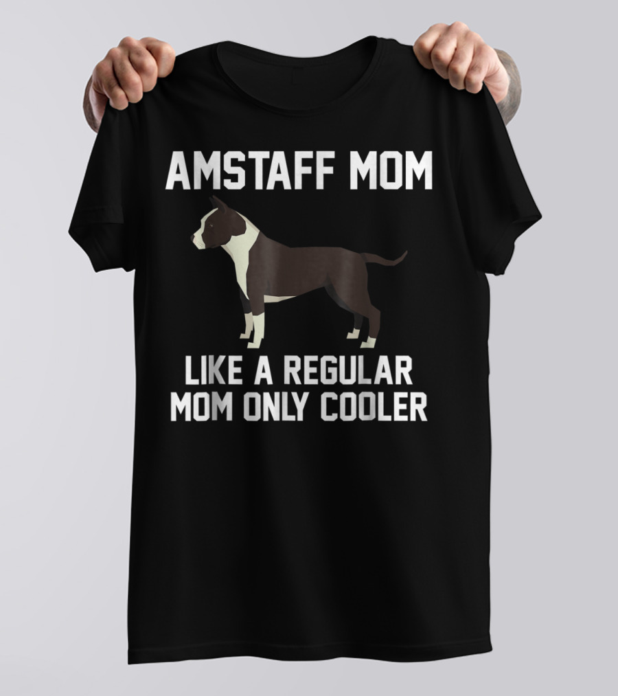 AMSTAFF MOM LIKE A REGULAR MOM ONLY COOLER T-Shirt