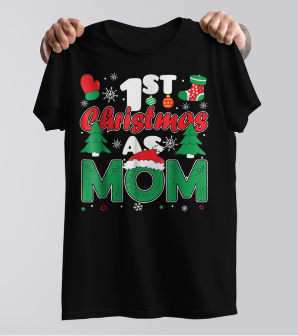 1st Christmas As Mom Snowflakes Trees Mittens Ornaments Holiday Cheer T-Shirt