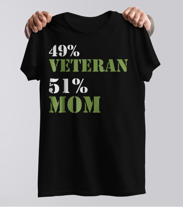 49% Veteran 51% Mom Veterans Day T-Shirt