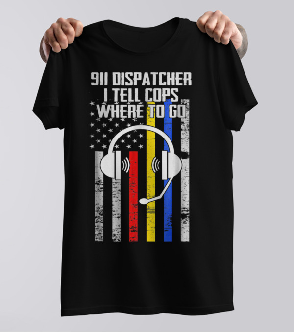 Proud 911 Dispatcher I Tell Cops Where To Go USA Flag Headset T-Shirt