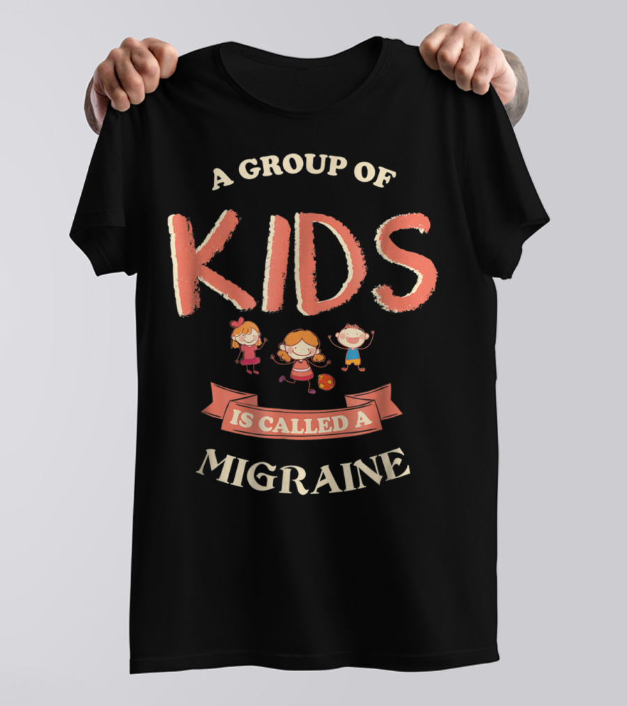 A Group Of Kids Is Called A Migraine Fun Cartoon T-Shirt